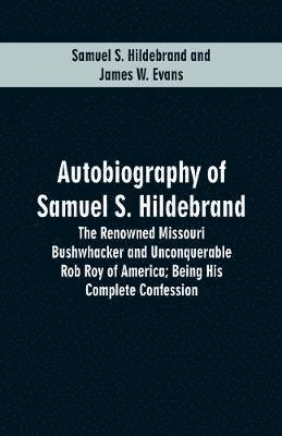 Samuel S Hildebrand, James W Evans, Samuel S. Hildebrand, James W. Evans - Autobiography Of Samuel S. Hildebrand, Häftad