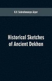 bokomslag Historical sketches of ancient Dekhan
