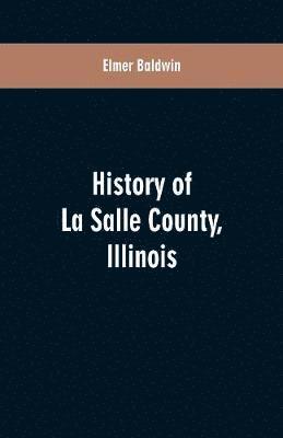 bokomslag History of LaSalle County, Illinois