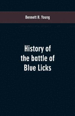 bokomslag History of the battle of Blue Licks