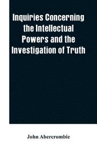 bokomslag Inquiries concerning the intellectual powers and the investigation of truth