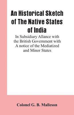 An Historical Sketch of The Native States of India 1