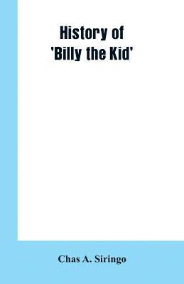 Chas A Siringo, Chas A. Siringo - History of 'Billy the Kid', Häftad
