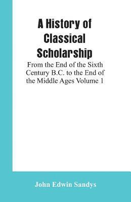 A History of Classical Scholarship 1