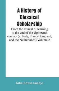 bokomslag A History of Classical Scholarship