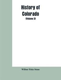 bokomslag History of Colorado (Volume 3)