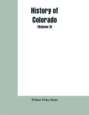 History of Colorado (Volume 3)