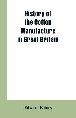 History of the cotton manufacture in Great Britain 1