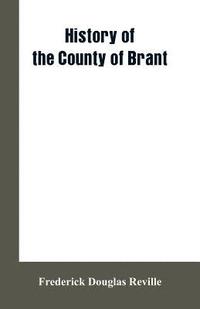 bokomslag History of the County of Brant