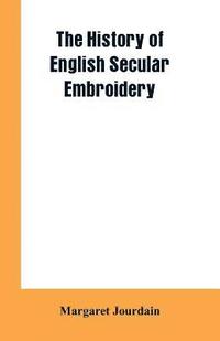 bokomslag history of English secular embroidery