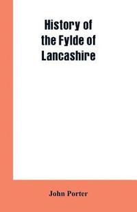 bokomslag History of the Fylde of Lancashire