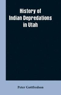 bokomslag History of Indian Depredations in Utah