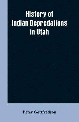 History of Indian Depredations in Utah 1