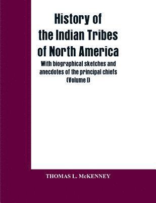 bokomslag History of the Indian Tribes of North America; with biographical sketches and anecdotes of the principal chiefs