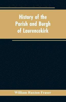 bokomslag History of the Parish and Burgh of Laurencekirk