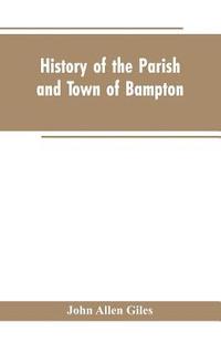 bokomslag History of the Parish and Town of Bampton