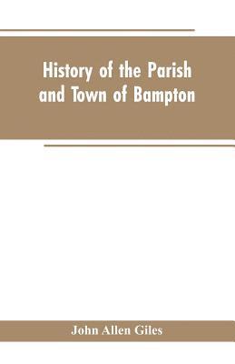 bokomslag History of the Parish and Town of Bampton