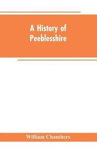 bokomslag A history of Peeblesshire