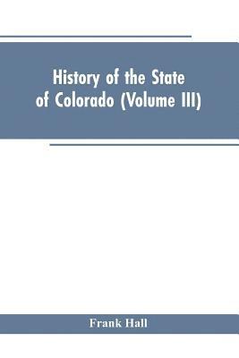 History of the State of Colorado (Volume III) 1