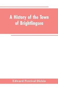 bokomslag A History of the Town of Brightlingsea