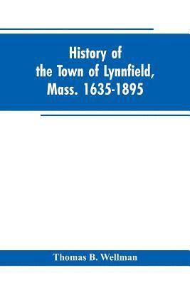 bokomslag History of the town of Lynnfield, Mass. 1635-1895