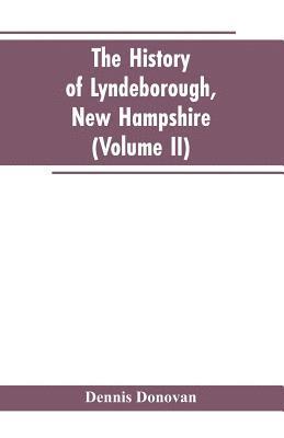 bokomslag The History of Lyndeborough, New Hampshire (Volume II)