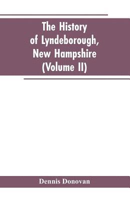Dennis Donovan - History of Lyndeborough, New Hampshire (Volume II), Häftad