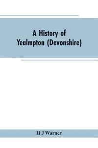 bokomslag A history of Yealmpton (Devonshire)