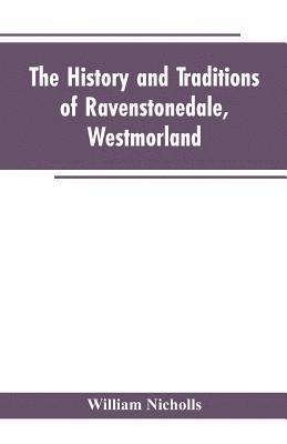 bokomslag The history and traditions of Ravenstonedale, Westmorland