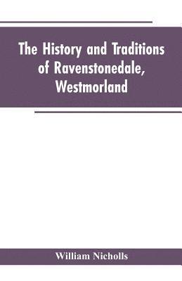 William Nicholls - history and traditions of Ravenstonedale, Westmorland, Häftad