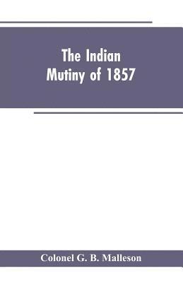 The Indian mutiny of 1857 1