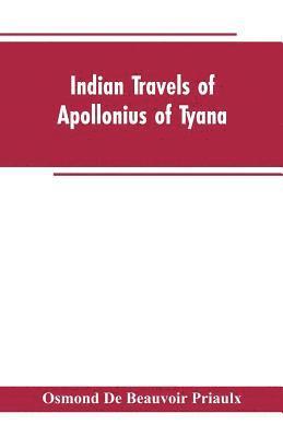 bokomslag Indian travels of Apollonius of Tyana, and the Indian embassies to Rome from the reign of Augustus to the death of Justinian