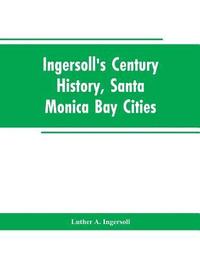 bokomslag Ingersoll's Century History, Santa Monica Bay Cities