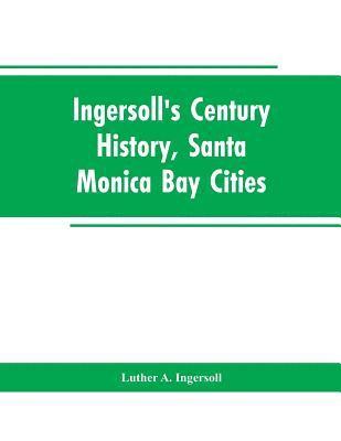 bokomslag Ingersoll's Century History, Santa Monica Bay Cities