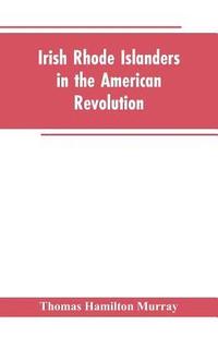 bokomslag Irish Rhode Islanders In The American Revolution