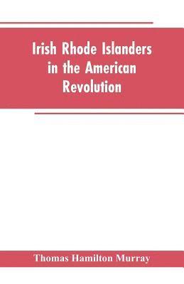 bokomslag Irish Rhode Islanders In The American Revolution