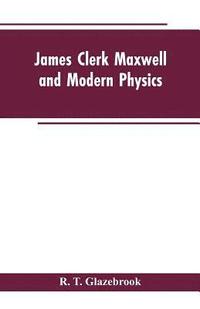 bokomslag James Clerk Maxwell and Modern Physics