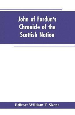 William F Editor Skene, William F. Editor Skene, William F. Editor: Skene - John of Fordun's Chronicle of the Scottish nation, Häftad