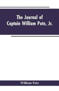 bokomslag The Journal of Captain William Pote, jr., during his Captivity in the French and Indian War, from May, 1745, to August, 1747.