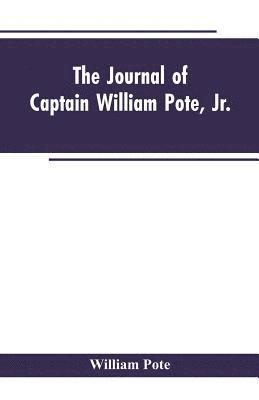 bokomslag The Journal of Captain William Pote, jr., during his Captivity in the French and Indian War, from May, 1745, to August, 1747.
