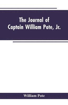 William Pote - Journal of Captain William Pote, jr., during his Captivity in the French and Indian War, from May, 1745, to August, 1747., Häftad