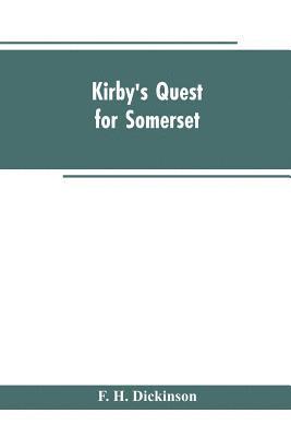 Kirby's quest for Somerset. Nomina villarum for Somerset, of 16th of Edward the 3rd. Exchequer lay subsidies 169/5 which is a tax roll for Somerset of the first year of Edward the 3rd. County rate of 1