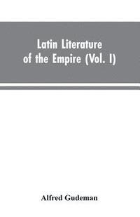 bokomslag Latin Literature of the Empire (Vol. I)