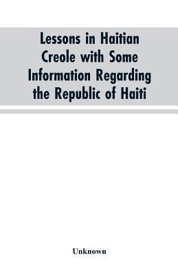 Lessons in Haitian Creole with some information regarding the Republic of Haiti 1