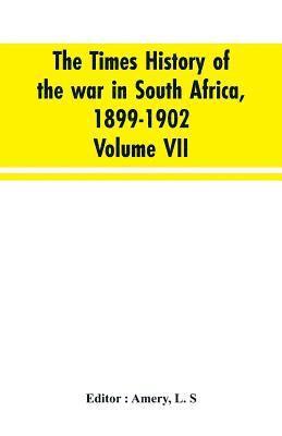 The Times history of the war in South Africa, 1899-1902; Volume VII 1