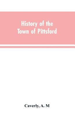 bokomslag History of the town of Pittsford, Vt. with biographical sketches and family records