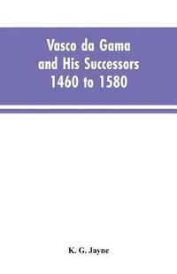 bokomslag Vasco da Gama and His Successors 1460 to 1580