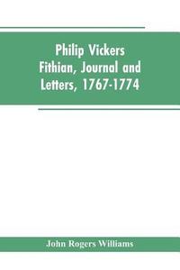 bokomslag Philip Vickers Fithian, Journal and Letters, 1767-1774