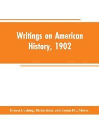bokomslag Writings on American history, 1902