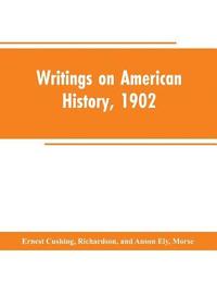 bokomslag Writings on American history, 1902